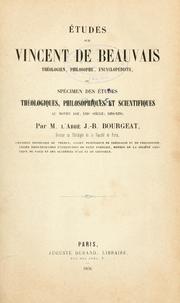 Cover of: Études sur Vincent de Beauvais, théologien, philosophe, encyclopédiste by J. B. Bourgeat