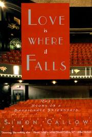 Cover of: Love is where it falls: the story of a passionate friendship