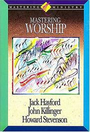 Cover of: Mastering worship by Jack W. Hayford