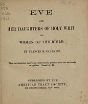 Cover of: Eve and her daughters of Holy Writ, or, Women of the Bible