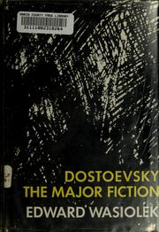 Cover of: Dostoevsky: the major fiction. by Edward Wasiolek, Edward Wasiolek