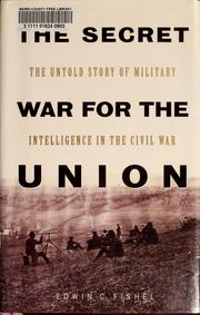 Cover of: The secret war for the union by Edwin C. Fishel