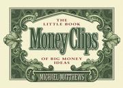 Cover of: Money clips: the little book of big money ideas