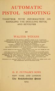 Cover of: Automatic pistol shooting: together with information on handling the duelling pistol and revolver