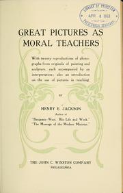 Cover of: Great pictures as moral teachers: with twenty reproductions of photographs from originals of paintings and sculpture, each accompanied by an interpretation; also an introduction on the use of pictures in teaching.