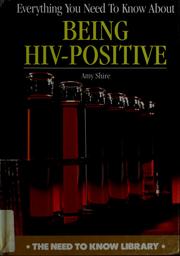 Cover of: Everything you need to know about being HIV-positive