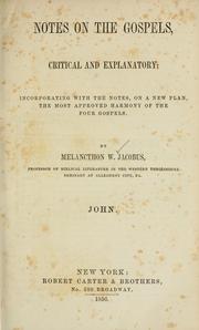 Cover of: Notes on the gospels, critical and explanatory: incorporating with the notes, on a new plan, the most approved harmony of the four gospels : John