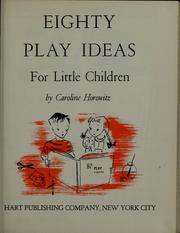 Cover of: Eighty play ideas for little children. by Caroline Horowitz, Caroline Horowitz