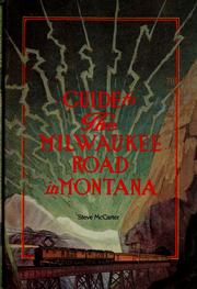 Cover of: Guide to the Milwaukee Road in Montana by Steve McCarter