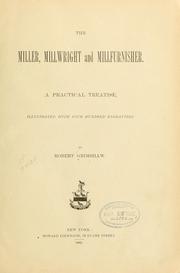 Cover of: The miller, millwright and millfurnisher