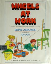 Cover of: Wheels at work by Bernie Zubrowski