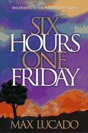 Cover of: Six Hours One Friday by Max Lucado