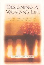 Cover of: Designing a woman's life: discovering your unique purpose and passion