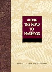 Cover of: Along the Road to Manhood: Collected Wisdom for the Journey (Collected Wisdom for the Journey Series)