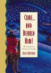 Cover of: Come-- and behold Him!: an invitation to Christmas worship