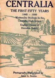 Centralia, the first fifty years, 1845-1900 by Herndon Smith