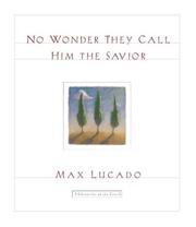 Cover of: No wonder they call him the Savior by Max Lucado, Max Lucado