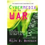 Cover of: Cybermedia Go to War: Role of Converging Media During and After the 2003 Iraq War