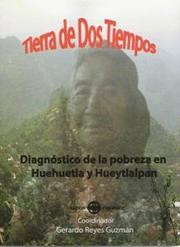Cover of: Tierra de dos tiempos: Diagnóstico de la pobreza en Huhuetla y Hueytlalpan