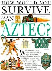 Cover of: How would you survive as an Aztec? by Fiona MacDonald