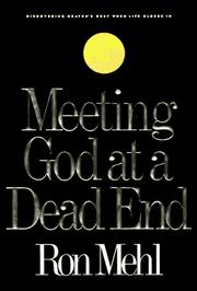 Cover of: Meeting God at a dead end: discovering heaven's best when life closes in