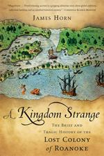 Cover of: A kingdom strange: the brief and tragic history of the lost colony of Roanoke