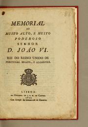 Cover of: Memorial ao muito alto, e muito poderoso senhor D. João VI. Rei do Reino Unido de Portugal Brazil, e Algarves