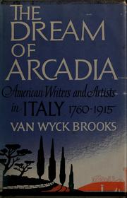 The dream of Arcadia by Van Wyck Brooks