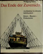 Cover of: Das Ende der Zuversicht: Architektur in diesem Jahrhundert : Ideen, Bauten, Dokumente