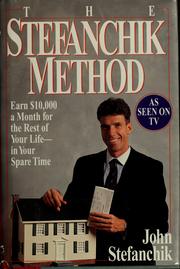 Cover of: The Stefanchik method: earn $10,000 a month for the rest of your life-- in your spare time