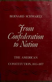 Cover of: From confederation to nation: the American Constitution, 1835-1877.