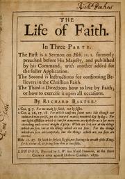 Cover of: The life of faith: In three parts. The first is a sermon on Heb. II.1. The second is instruction for confirming believers in the faith. The third is directions how to live by faith...