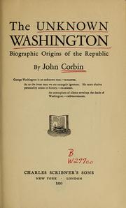 Cover of: The unknown Washington: biographic origins of the Republic