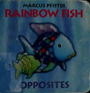 Cover of: Rainbow Fish Opposites by Marcus Pfister, Pfister M., Marcus Pfister