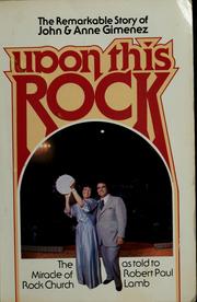 Cover of: Upon this rock: the remarkable story of John & Anne Gimenez : the miracle of Rock Church, as told to Robert Paul Lamb.