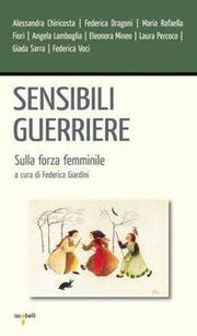 Cover of: Sensibili guerriere: Sulla forza femminile