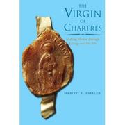 The Virgin of Chartres by Margot Elsbeth Fassler