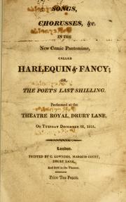 Cover of: Songs, chorusses, &c. in the new comic pantomime, called Harlequin & Fancy; or, The poet's last shilling
