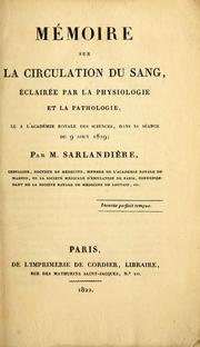 Cover of: Mémoire sur la circulation du sang, éclairée par la physiologie et la pathologie: Lu a l'Academie Royale des Sciences, dans sa séance du 9 Aout, 1819