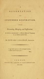Cover of: A dissertation on suspended respiration, from drowning, hanging, and suffocation: in which is recommended a different mode of treatment to any hitherto pointed out