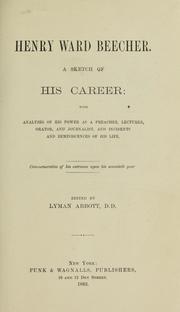 Cover of: Henry Ward Beecher: a sketch of his career : with analyses of his power as a preacher, lecturer, orator, and journalist, and incidents and reminiscences of his life: commemorative of his entrance upon his seventieth year