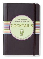 Cover of: The little black book of cocktails: the essential guide to new & old classics