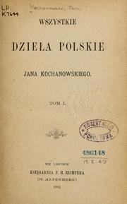 Cover of: Wszystkie dzieła polskie Jana Kochanowskiego