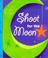 Cover of: Shoot for the Moon (Petites)