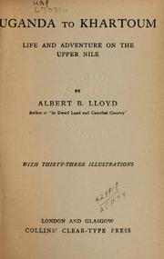 Cover of: Uganda to Khartoum by Albert B. Lloyd