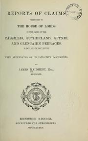 Reports of claims preferred to the House of Lords, in the cases of the Cassillis, Sutherland, Spynie, and Glencairn peerages, 1760-1797 by Maidment, James