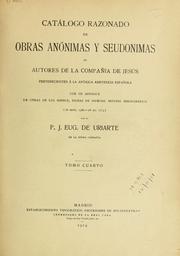 Cover of: Catálogo razonado de obras anónimas y seudónimas de autores de la Compañía de Jesús pertenecientes á la antigua aistencia española: con un apéndice de otras de los mismos, dignas de especial estudio biblio bibliográfico (28 sept. 1540-16 ag. 1773)