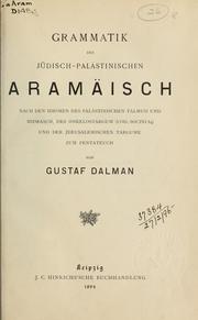 Cover of: Grammatik des Jüdisch-Palästinischen Aramäisch nach den Idiomen des palästinischen Talmud und Midrasch: des Onkelostargum (Cod. Socini,84) und der Jerusalemischen Targume zum Pentateuch