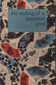 Cover of: The making of a Japanese print. by Charles E. Tuttle and Company, Rutland, Vt.