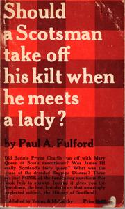 Should a Scotsman take off his kilt when he meets a lady? by Paul Fulford